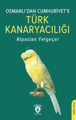 Osmanlı dan Cumhuriyet e Türk Kanaryacılığı