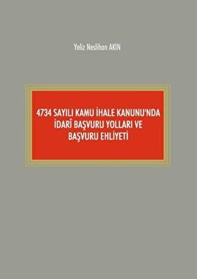 4734 Sayılı Kamu İhale Kanunu nda İdari Başvuru Yolları ve Başvuru Ehliyeti