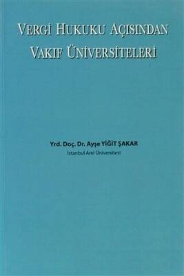 Vergi Hukuku Açısından Vakıf Üniversiteleri Ayşe Yiğit Şakar 11 İndirim