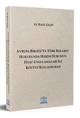 Avrupa Birliği ve Türk Rekabet Hukukunda Hakim Durumun Fiyat Uygulamaları ile Kötüye Kullanılması