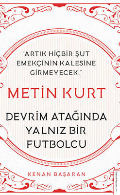 Metin Kurt Devrim Atağında Yalnız Bir Futbolcu