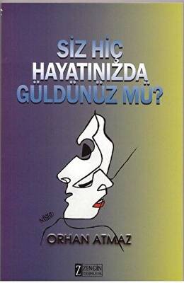 Siz Hiç Hayatınızda Güldünüz Mü Orhan Atmaz 69 İndirim