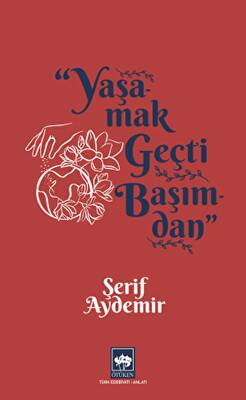 Ötüken Kitap Yaşamak Geçti Başımdan Şerif Aydemir
