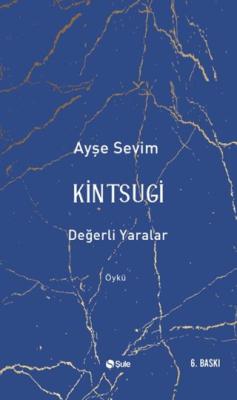 Kintsugi Değerli Yaralar