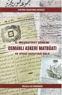 2 Meşrutiyet Dönemi Osmanlı Askeri Matbüatı ve Siyasi Hayattaki Rolü