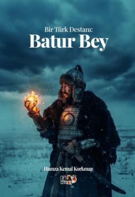 Bir Türk Destanı Batur Bey