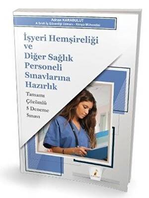 İşyeri Hemşireliği ve Diğer Sağlık Personeli Sınavlarına Hazırlık Tamamı Çözümlü 5 Deneme Sınavı Pelikan Yayınları