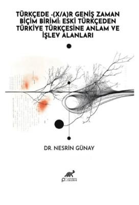 Türkçede X A Geniş Zaman Biçim Birimi Eski Türkçeden Türkiye Türkçesine Anlam ve İşlev Alanları