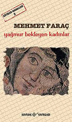 Kötüler Mahallesi 2 Yağmur Bekleyen Kadınlar