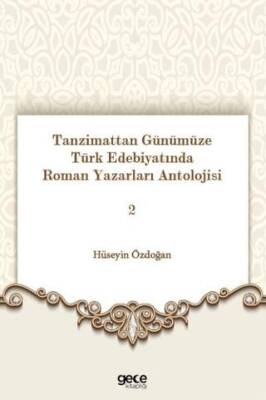 Tanzimattan Günümüze Türk Edebiyatında Roman Yazarları Antolojisi 1
