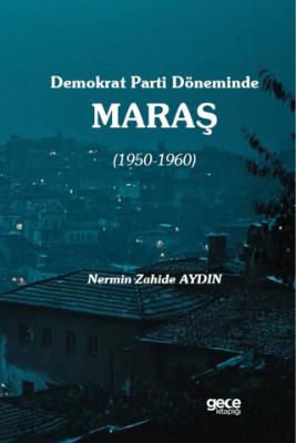 Demokrat Parti Döneminde Maraş 1950 1960
