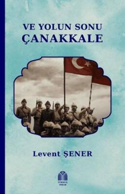 Ve Yolun Sonu Çanakkale