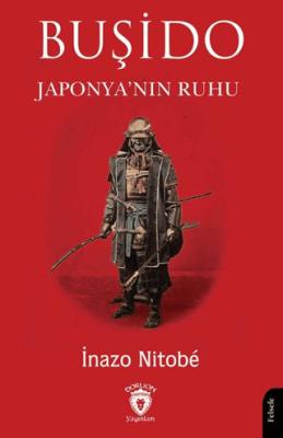 Buşido Savaşçının Yolu Japonya nın Ruhu