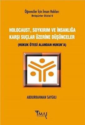 Holocaust Soykırım ve İnsanlığa Karşı Suçlar Üzerine Düşünceler