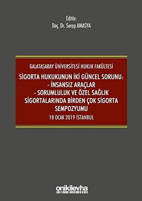 Sigorta Hukukunun İki Güncel Sorunu İnsansız Araçlar Sorumluluk ve Sağlık Sigortalarında Birden Çok Sigorta Sempozyumu 18 Ocak 2019 İstanbul