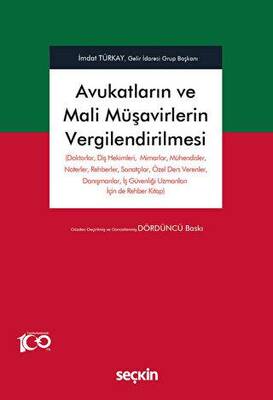 Avukatların ve Mali Müşavirlerin Vergilendirilmesi Doktorlar Diş Hekimleri Mimarlar Mühendisler Noterler Rehberler Sanatçılar Özel Ders Verenler Danışmanlar İş Güvenliği Uzmanları İçin de Rehber Kitap