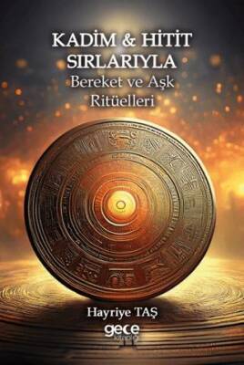 Kadim Hitit Sırlarıyla Bereket ve Aşk Ritüelleri