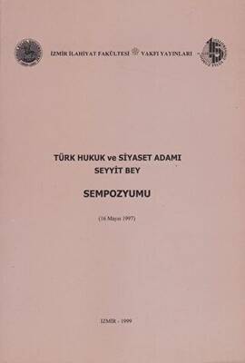 Türk Hukuk ve Siyaset Adamı Seyyit Bey Sempozyumu 16 Mayıs 1997