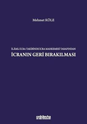 İlamlı İcra Takibinde İcra Mahkemesi Tarafından İcranın Geri Bırakılması