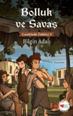 Bolluk ve Savaş Çatalhöyük Öyküleri 3