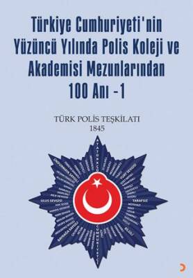 Türkiye Cumhuriyetinin Yüzüncü Yılında Polis Koleji ve Akademisi Mezunlarından Yüz Anı 1