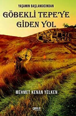 Yaşamın Başlangıcından Göbekli Tepe ye Giden Yol