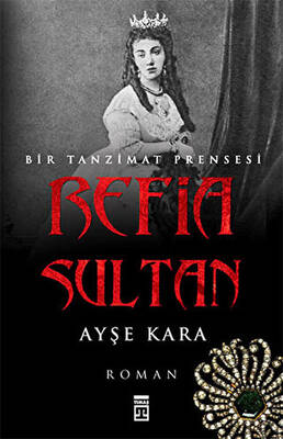 Refia Sultan Bir Tanzimat Prensesi