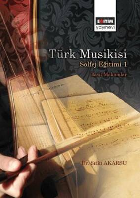 Türk Musikisi Solfej Eğitimi I Basit Makamlar