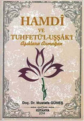 Hamdi ve Tuhfetü l Uşşak ı Aşıklara Armağan