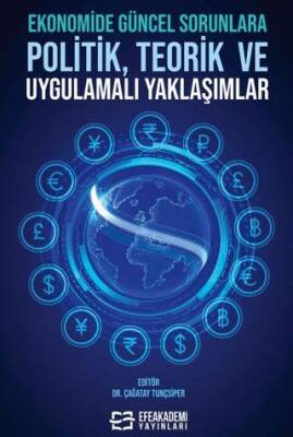 Ekonomide Güncel Sorunlara Politik Teorik ve Uygulamalı Yaklaşımlar