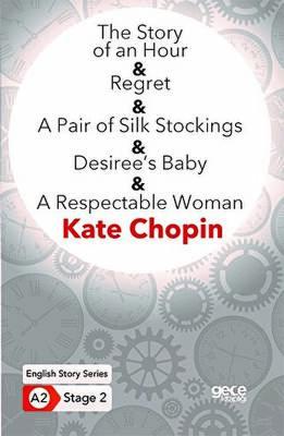 The Story of an Hour Regret A Pair of Silk Stockings Desiree s Baby A Respectable Woman İngilizce Hikayeler A2 Stage 2