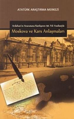 Ardahan ın Anavatana Katılışının 90 Yılı Vesilesiyle Moskova ve Kars Anlaşmaları
