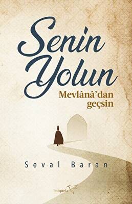 Senin Yolun Mevlana dan Geçsin