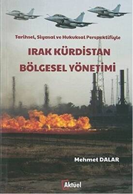 Tarihsel Siyasal ve Hukuksal Perspektifiyle Irak Kürdistan Bölgesel Yönetimi