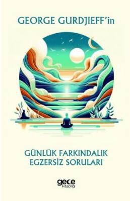 George Gurdjieff in Günlük Farkındalık Egzersiz Soruları