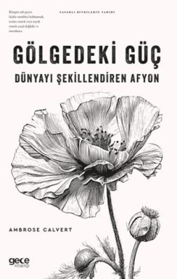 Gölgedeki Güç Dünyayı Şekillendiren Afyon