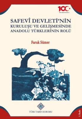 Safevi Devleti nin Kuruluşu ve Gelişmesinde Anadolu Türklerinin Rolü