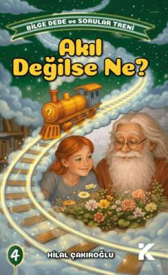 Bilge Dede ve Sorular Treni 4 Akıl Değilse Ne