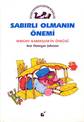Sabırlı Olmanın Önemi Wright Kardeşler in Öyküsü