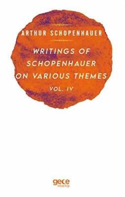 Writings Of Schopenhauer On Various Themes Vol 4