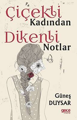 Çiçekli Kadından Dikenli Notlar