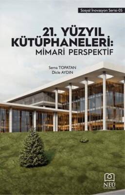 21 Yüzyıl Kütüphaneleri Mimari Perspektif
