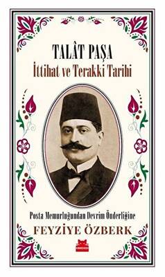 Talat Paşa İttihat ve Terakki Tarihi