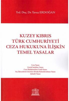 Kuzey Kıbrıs Türk Cumhuriyeti Ceza Hukukuna İlişkin Temel Yasalar