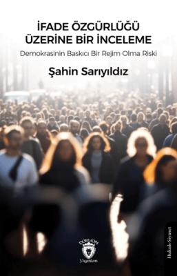 İfade Özgürlüğü Üzerine Bir İnceleme