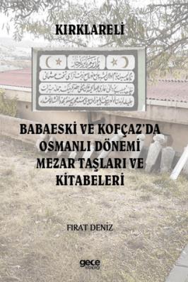 Kırklareli Babaeski ve Kofçaz da Osmanlı Dönemi Mezar Taşları ve Kitabeleri