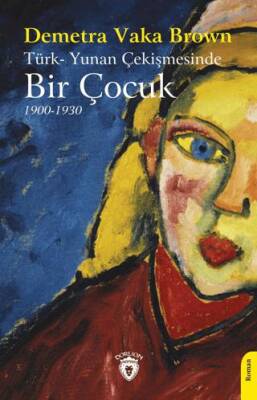 Türk Yunan Çekişmesinde Bir Çocuk 1900 1930