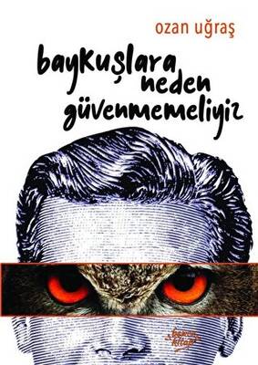 Baykuşlara Neden Güvenmemeliyiz Ozan Uğraş 17 İndirim