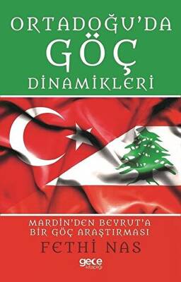 Ortadoğu da Göç Dinamikleri Mardin den Beyrut a Bir Göç Araştırması