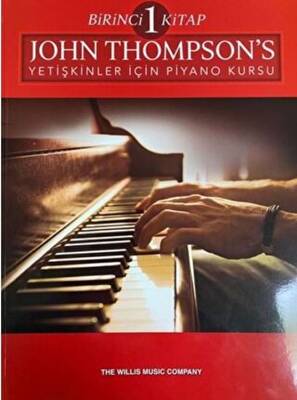 John Thompson s Yetişkinler İçin Piyano Kursu Birinci Kitap
